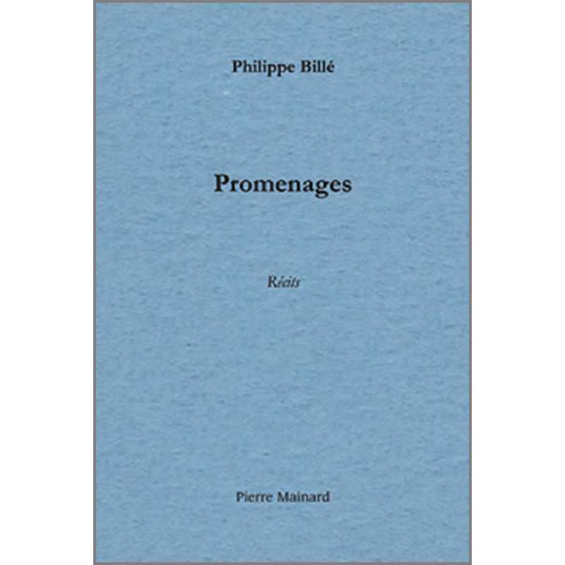PROMENAGES - Récits de voyage De Philippe Billé Ed. Pierre Mainard | 9782913751194 |