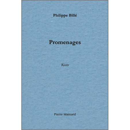 PROMENAGES - Récits de voyage De Philippe Billé Ed. Pierre Mainard | 9782913751194 |