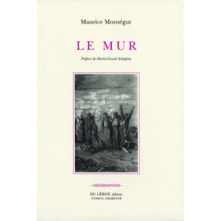 LE MUR de Maurice MONTÉGUT | LE MUR |