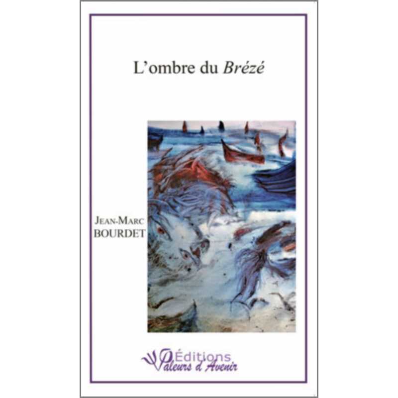 L'ombre du Brézé de JM Bourdet Ed. Valeurs d'Avenir | 9791092673005 |