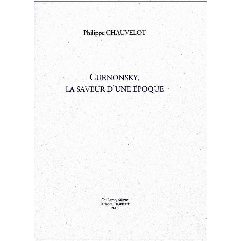 CURNONSKY, LA SAVEUR D'UNE ÉPOQUE de Philippe CHAUVELOT | CURNONSKY |
