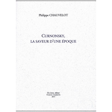 CURNONSKY, LA SAVEUR D'UNE ÉPOQUE de Philippe CHAUVELOT | CURNONSKY |