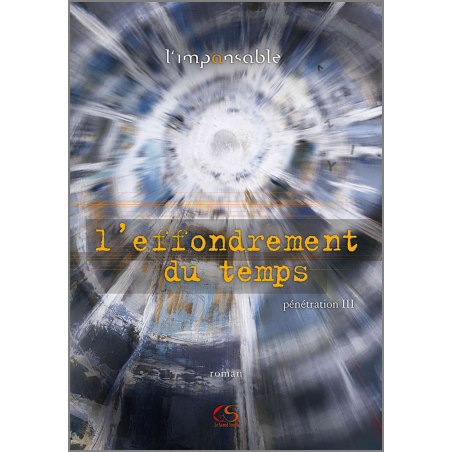 L'effondrement du temps III l'imp(a)nsable Ed. Le Grand souffle | 9782916492513 |