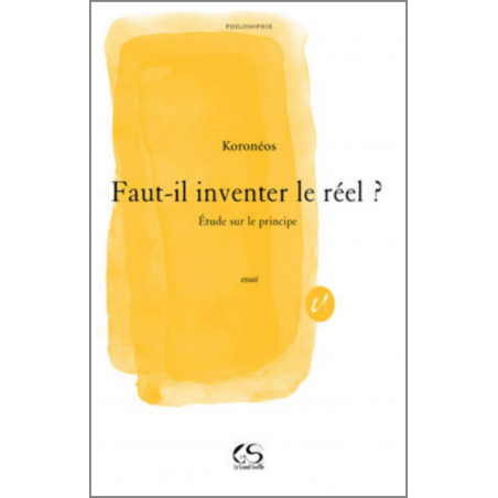 Faut-il inventer le réel ? KORONÉOS Ed. Le Grand Souffle | 9782916492155 |