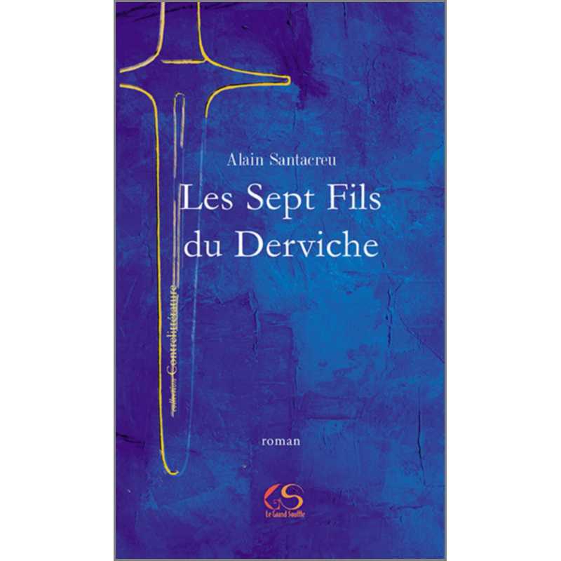 Les sept fils du Derviche De Alain Santacreu Ed. Le Grand Souffle | 9782916492285 |