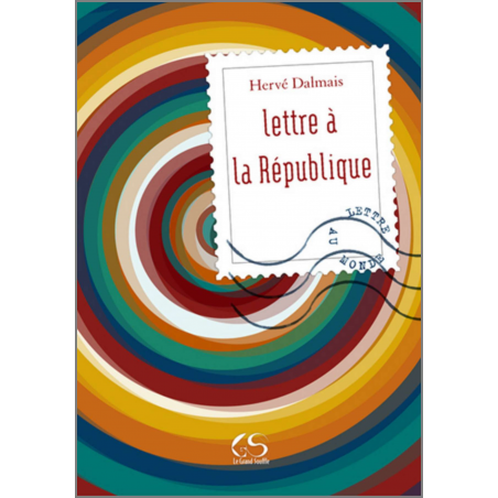 Lettre à la République De Hervé Dalmais Ed. Le Grand Souffle | 9782916492360 |