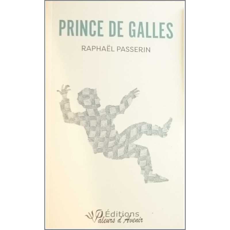 Prince de GALLES De Raphaël PASSERIN Ed. Valeurs d'Avenir | 9791092673203 |