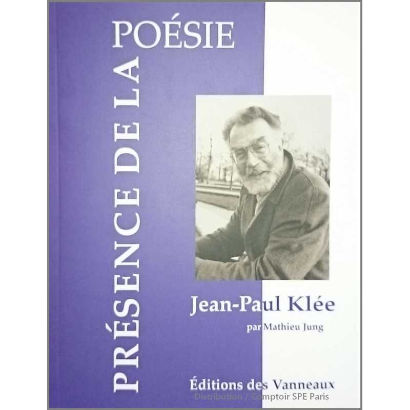 JEAN-PAUL KLEE Présence de la posésie De MATHIEU JUNG Ed. Des Vanneaux | 9782371291195 |