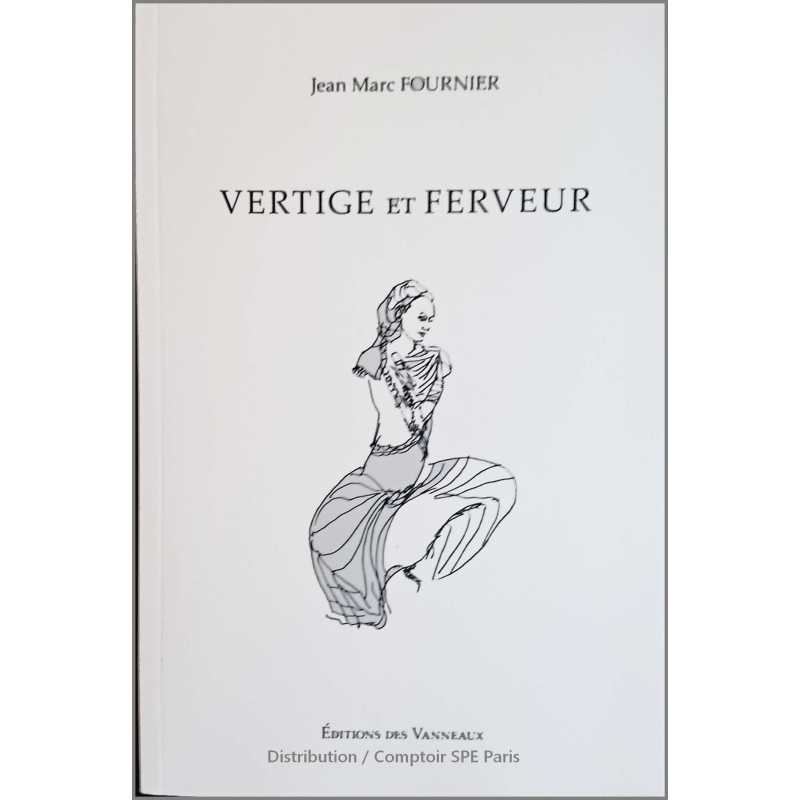 VERTIGE ET FERVEUR / JEAN-MARC FOURNIER / EDITIONS DES VANNEAUX | 9782371291270 |
