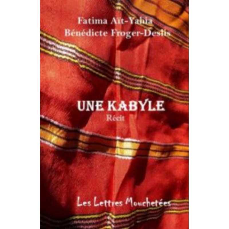 Une Kabyle De Fatima Aït-Yahia, Bénédicte Froger-Deslis Ed. Lettres Mouchetées | 9791095999171 |