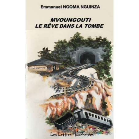 Mvoungouti, le rêve dans la tombe De Ngoma Nguinza Ed. Lettres mouchetées | 9791095999041 |
