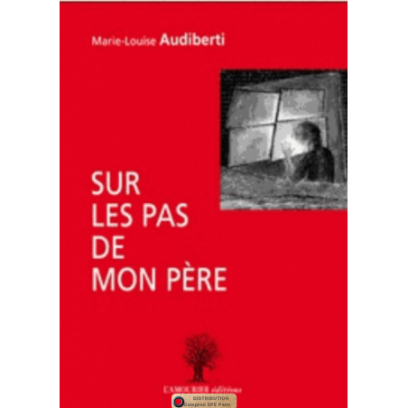Sur les pas de mon père De Marie-Louise Audiberti Ed. Amourier 9782915120998