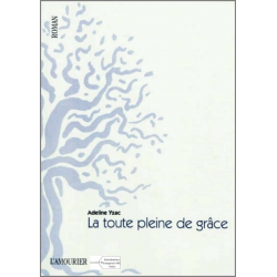 La toute pleine de grâce De Adeline Yzac Ed. Amourier | 9782915120653 |