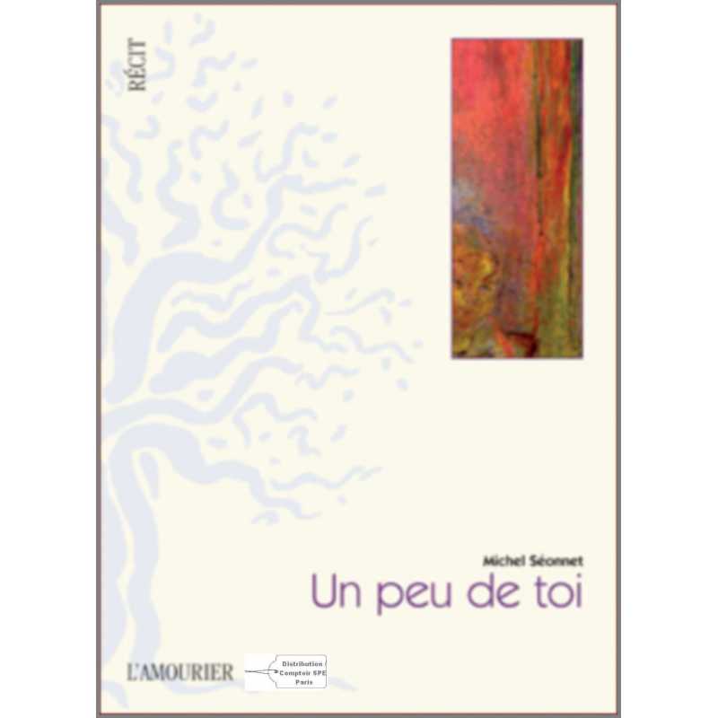 Un peu de toi De Michel Séonnet Ed. Amourier | 9782915120813 |