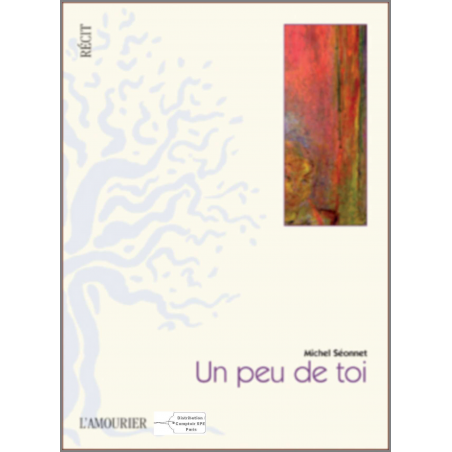 Un peu de toi De Michel Séonnet Ed. Amourier | 9782915120813 |