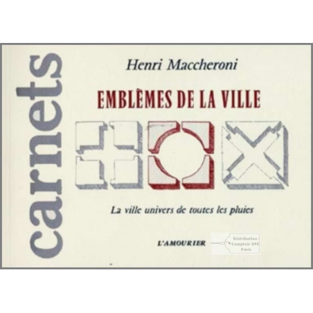 Emblèmes de la ville : la ville univers de toutes les pluies De Henri Maccheroni Ed. Amourier | 9782911718250 |
