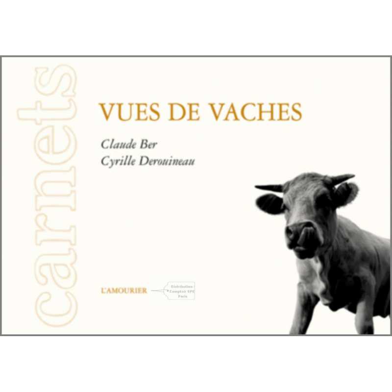 Vues de vaches De Claude Ber et Cyrille Derouineau Ed. Amourier | 9782915120578 |
