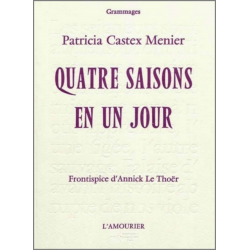 Quatre saisons en un jour De Patricia Castex Menier Ed. Amourier | 9782915120608 |