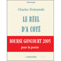 Le réel d'à côté De Charles Dobzynski Ed. Amourier | 9782915120110 |