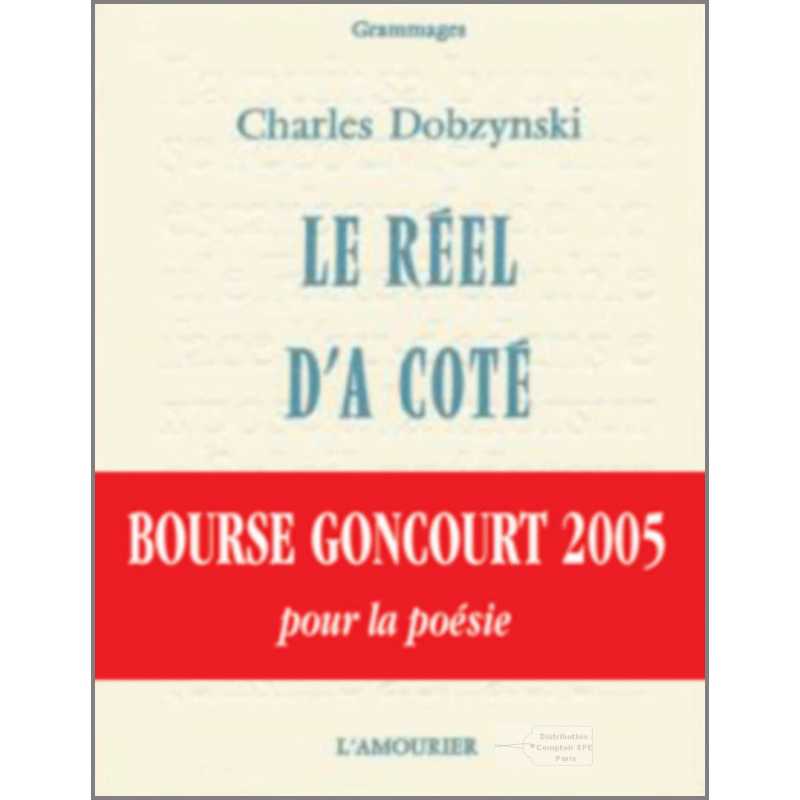 Le réel d'à côté De Charles Dobzynski Ed. Amourier | 9782915120110 |
