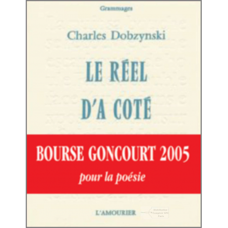 Le réel d'à côté De Charles Dobzynski Ed. Amourier | 9782915120110 |