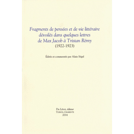 Fragments de pensées et de vie littéraire dévoilés dans quelques lettres de Max Jacob à Tristan Rémy 1922-1923 | 9782355480812 |