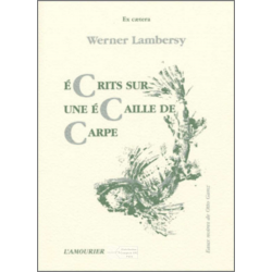 Ecrits sur une écaille de carpe De Werner Lambersy Ed. Amourier | 9782911718298 |