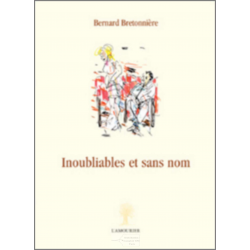 Inoubliables et sans nom De Bernard Bretonnière Ed. Amourier | 9782915120615 |
