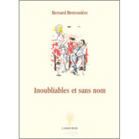 Inoubliables et sans nom De Bernard Bretonnière Ed. Amourier | 9782915120615 |