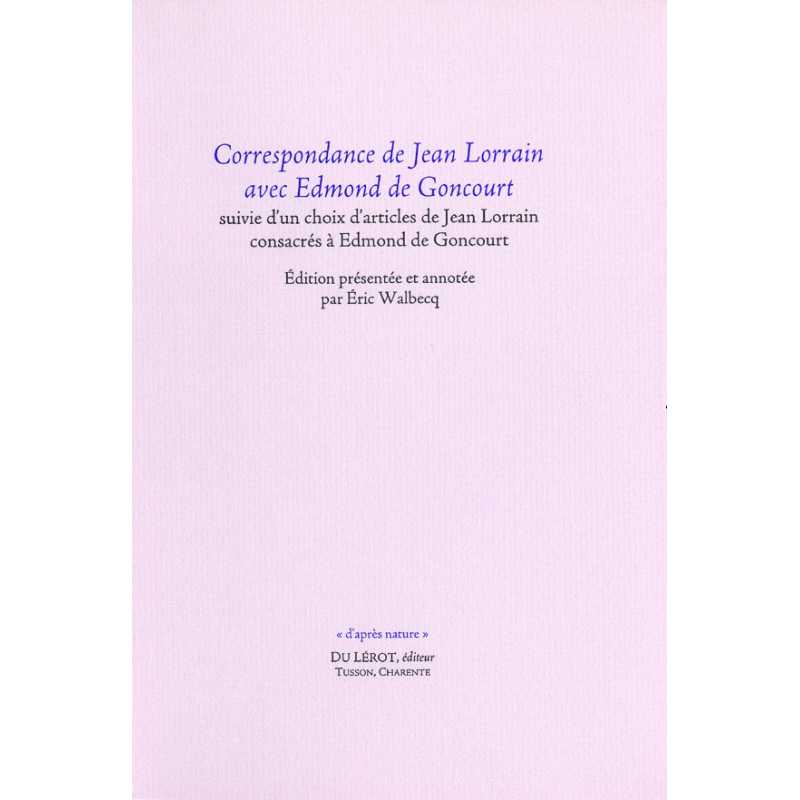 CORRESPONDANCE DE JEAN LORRAIN AVEC EDMOND DE GONCOURT | LORRAIN AVEC EDMOND |