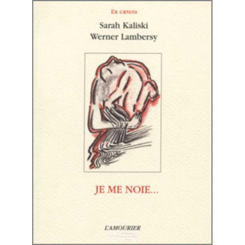 Je me noie... De Sarah Kaliski et Werner Lambersy Ed. Amourier | 9782911718717 |