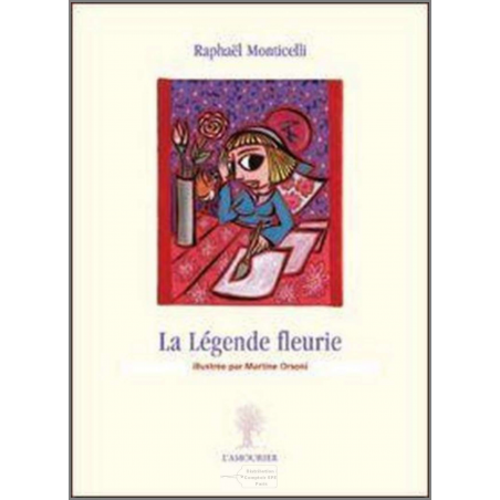 La légende fleurie De Raphaël Monticelli Ed. Amourier | 9782915120639 |