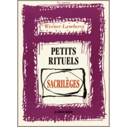Petits rituels sacrilèges De Werner Lambersy Ed. Amourier | 9782911718113 |