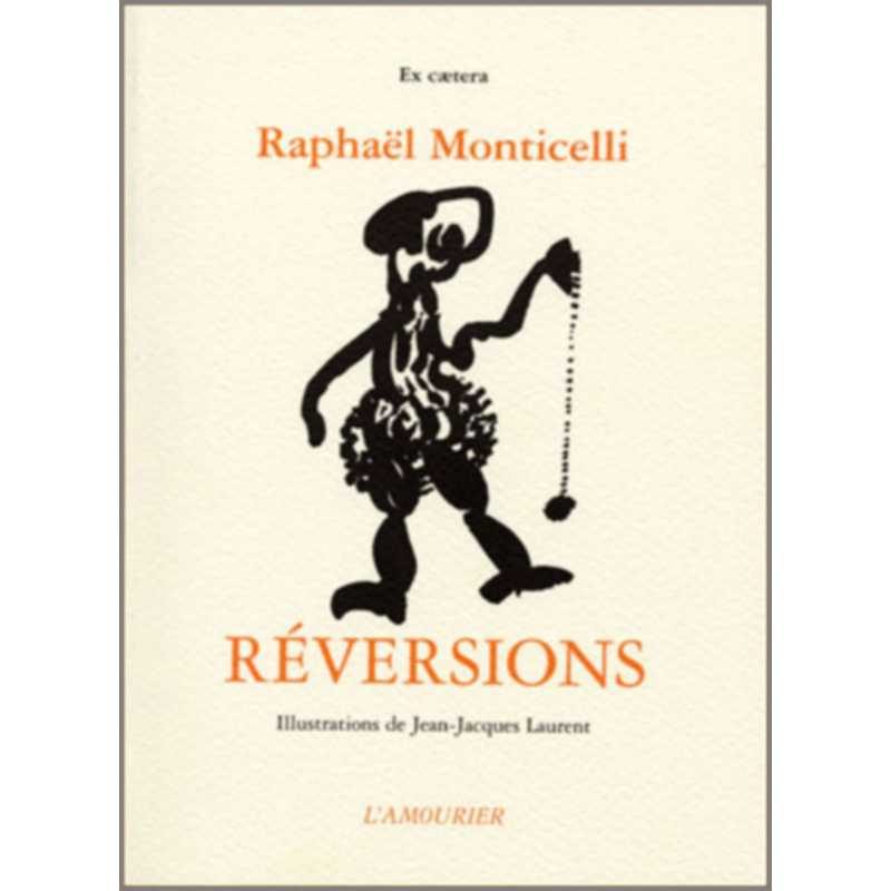 Bribes tirées de la mort de dom Juan. Vol. 2. Réversions : bribes XXXIV à LXVI De Raphaël Monticelli Ed. Amourier | 978291171...