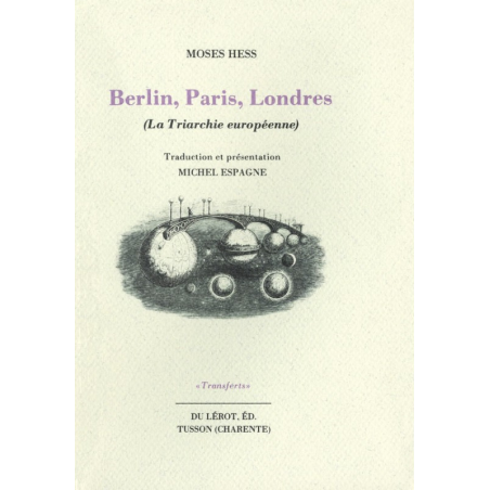 BERLIN, PARIS, LONDRES - La Triarchie Européenne de MOSES HESS | BERLIN PARIS |