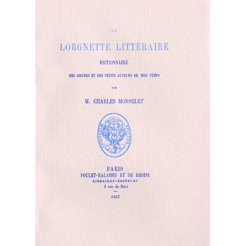 LA LORGNETTE LITTERAIRE - Dictionnaire des grands et des petits auteurs de mon temps | LA LORGNETTE |