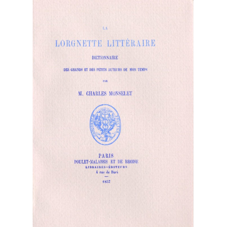 LA LORGNETTE LITTERAIRE - Dictionnaire des grands et des petits auteurs de mon temps | LA LORGNETTE |