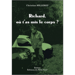 Richard, où t'as mis le corps ? De Christian Milleret Ed. Petit Pavé | 9782847125658 |