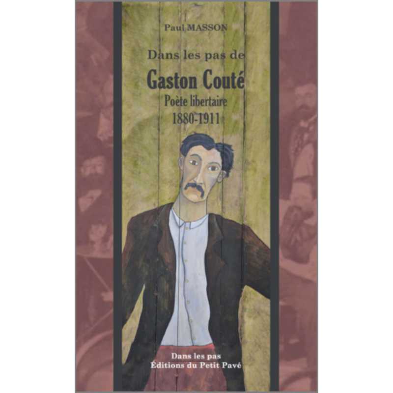Dans les pas de Gaston Couté De Paul Masson Ed. Petit Pavé | 9782847125641 |