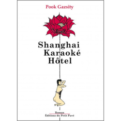 Shanghai Karaoké Hôtel De Pook Gazsity Ed. Petit Pavé | 9782847125559 |
