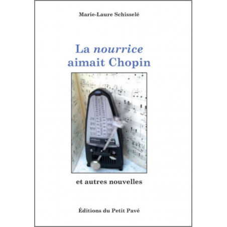 LA NOURRICE AIMAIT CHOPIN De Marie-Laure Schisselé Ed. Petit Pavé | 9782847125467 |