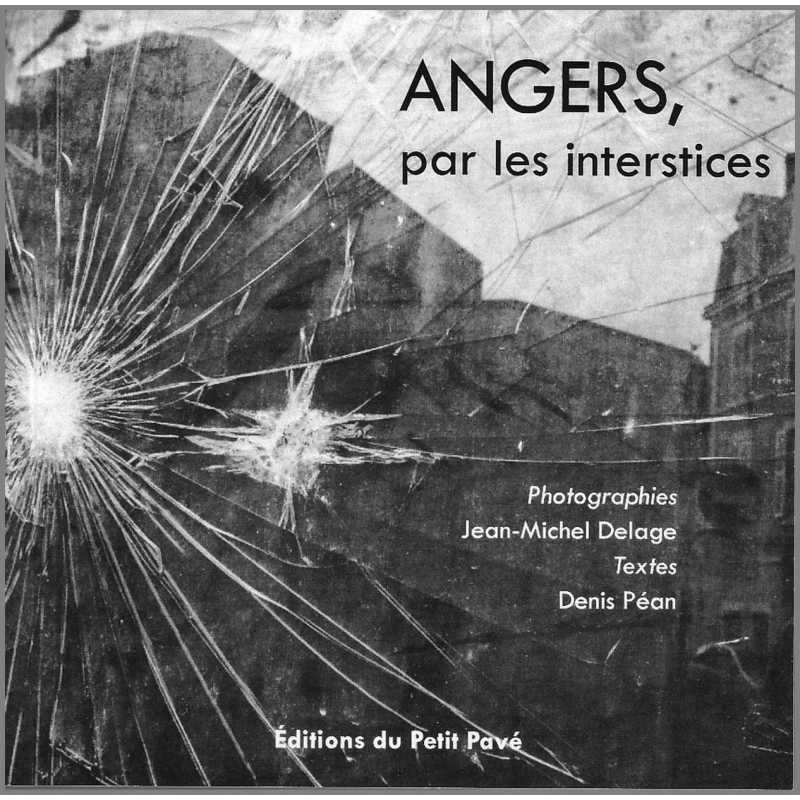 ANGERS, PAR LES INTERSTICES Ed. Petit Pavé | 9782847125382 |