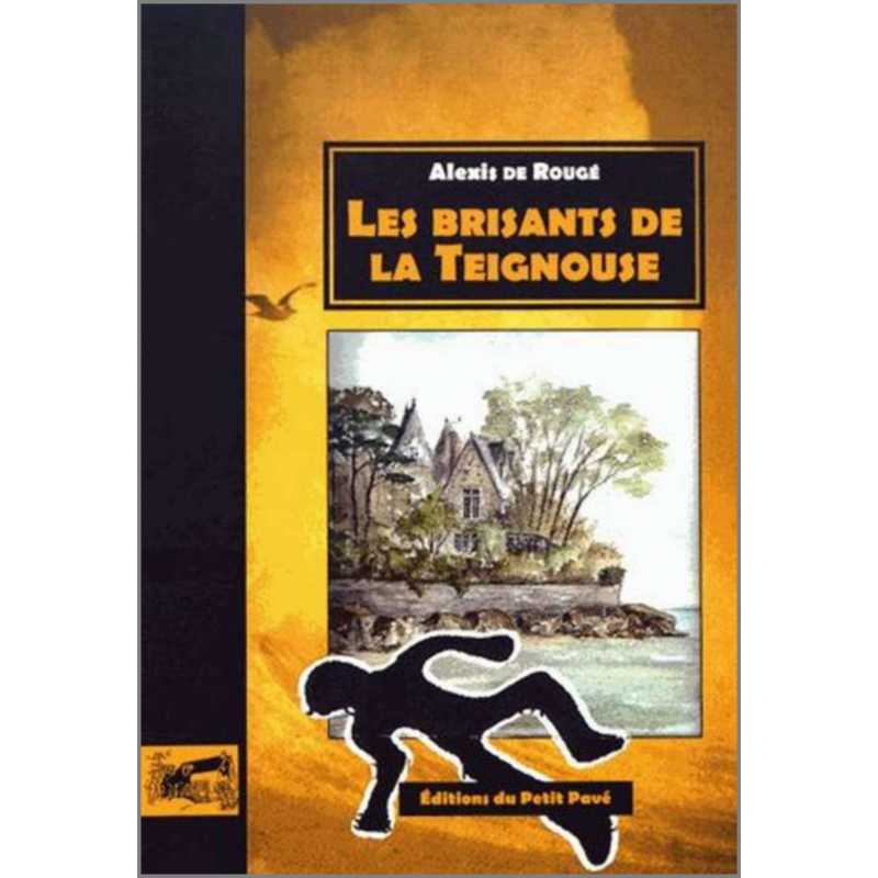 LES BRISANTS DE LA TEIGNOUSE De Alexis De Rougé Ed. Petit Pavé | 9782847125337 |