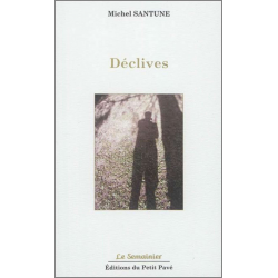 DÉCLIVES De Michel Santune Ed. Petit Pavé | 9782847125344 |