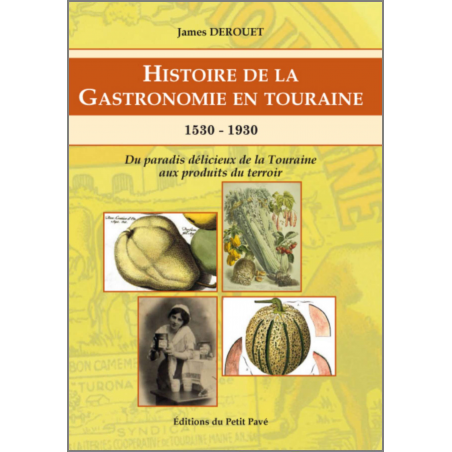 HISTOIRE DE LA GASTRONOMIE EN TOURAINE 1530-1930 Ed. Petit Pavé | 9782847125252 |