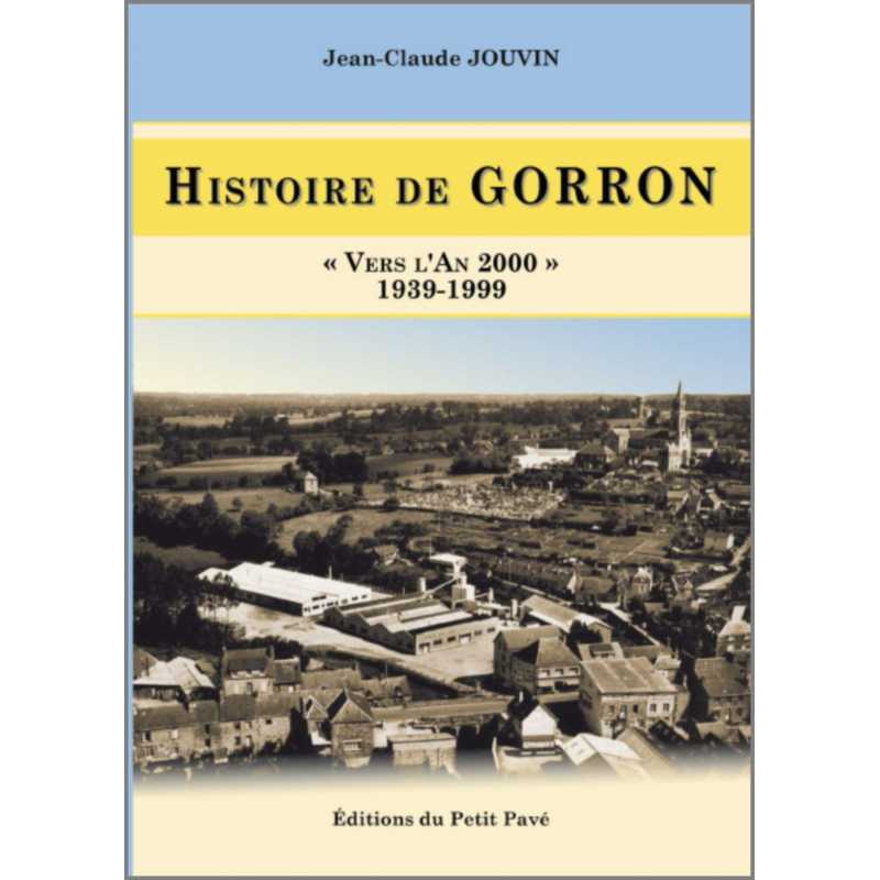 HISTOIRE DE GORRON VERS L'AN 2000 - 1939-1999 Ed. Petit Pavé | 9782847125191 |