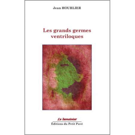LES GRANDS GERMES VENTRILOQUES De Jean Hourlier Ed. Petit Pavé | 9782847125207 |
