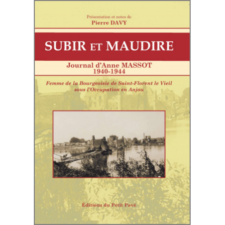 SUBIR ET MAUDIRE - JOURNAL D'ANNE MASSOT - 1940-1944 Ed. Petit Pavé | 9782847125177 |