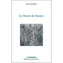 LE FESTIN DE FUMÉE De Denis Hamel Ed. Petit Pavé | 9782847125016 |
