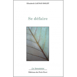 SE DÉFAIRE De Elisabeth Launay-Dolet Ed. Petit Pavé | 9782847124842 |